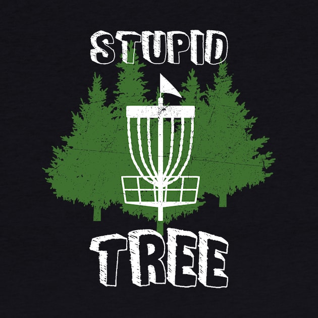 Stupid Tree Disc Golf by Quotes NK Tees